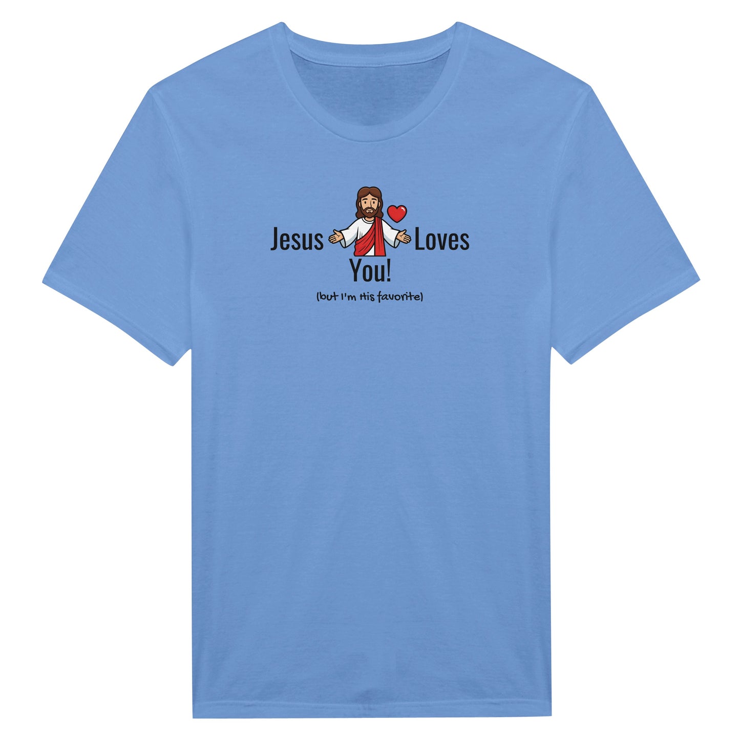 Jesus Loves You (But I’m His Favorite) – Funny Christian Humor T-Shirt