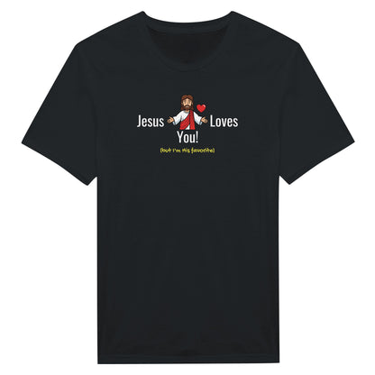 Jesus Loves You (But I’m His Favorite) – Funny Christian Humor T-Shirt