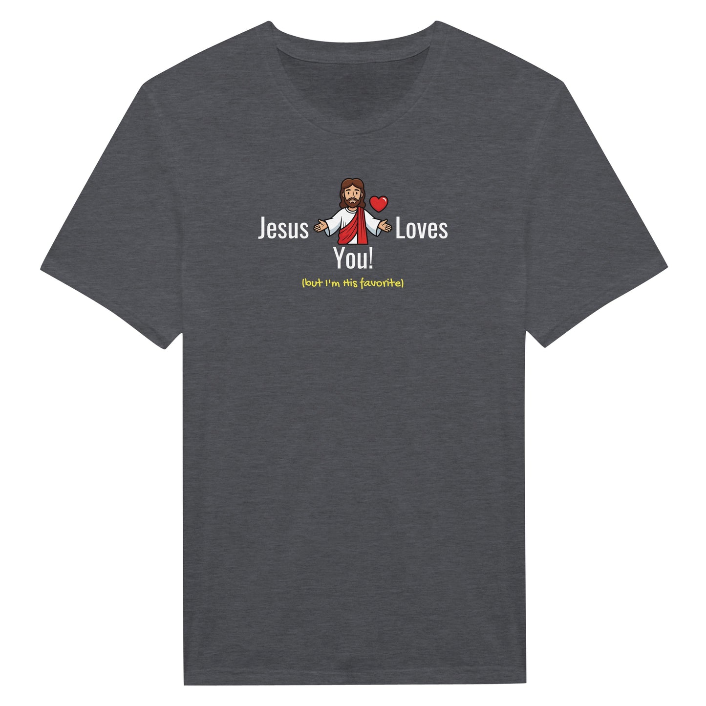 Jesus Loves You (But I’m His Favorite) – Funny Christian Humor T-Shirt