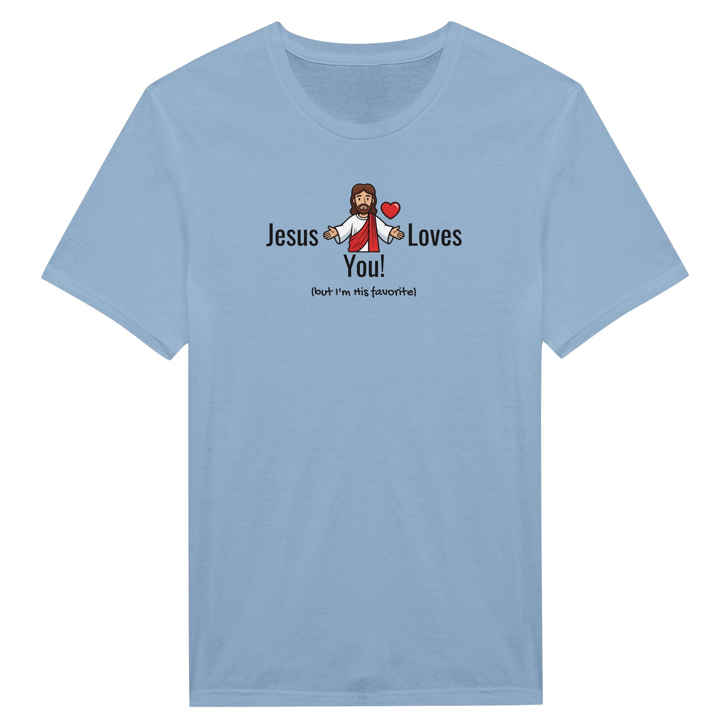 Jesus Loves You (But I’m His Favorite) – Funny Christian Humor T-Shirt