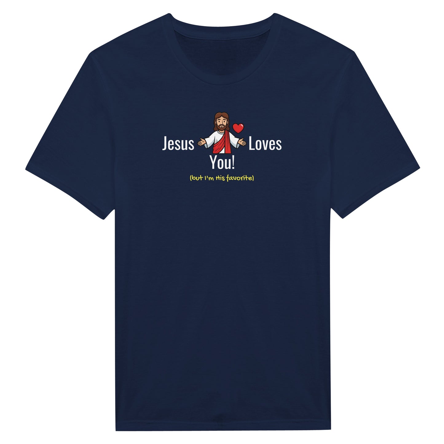 Jesus Loves You (But I’m His Favorite) – Funny Christian Humor T-Shirt