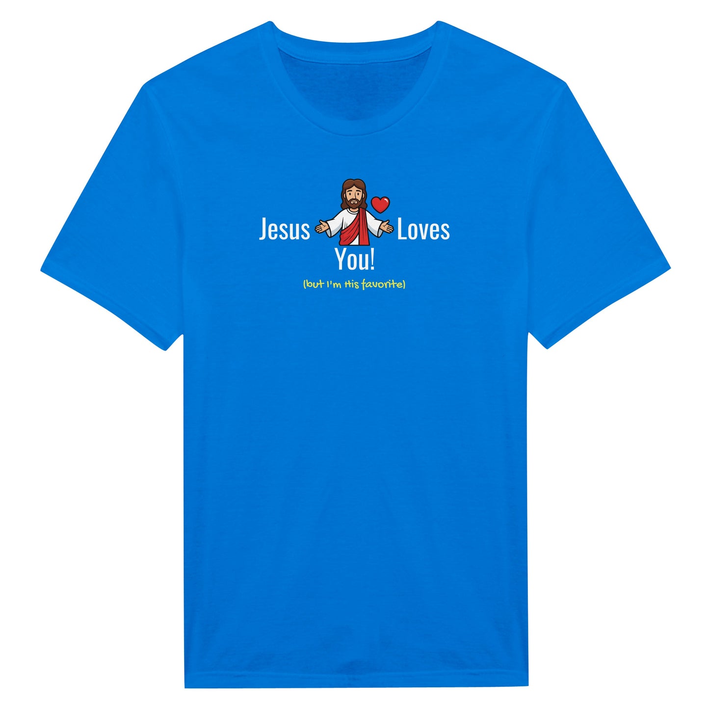 Jesus Loves You (But I’m His Favorite) – Funny Christian Humor T-Shirt