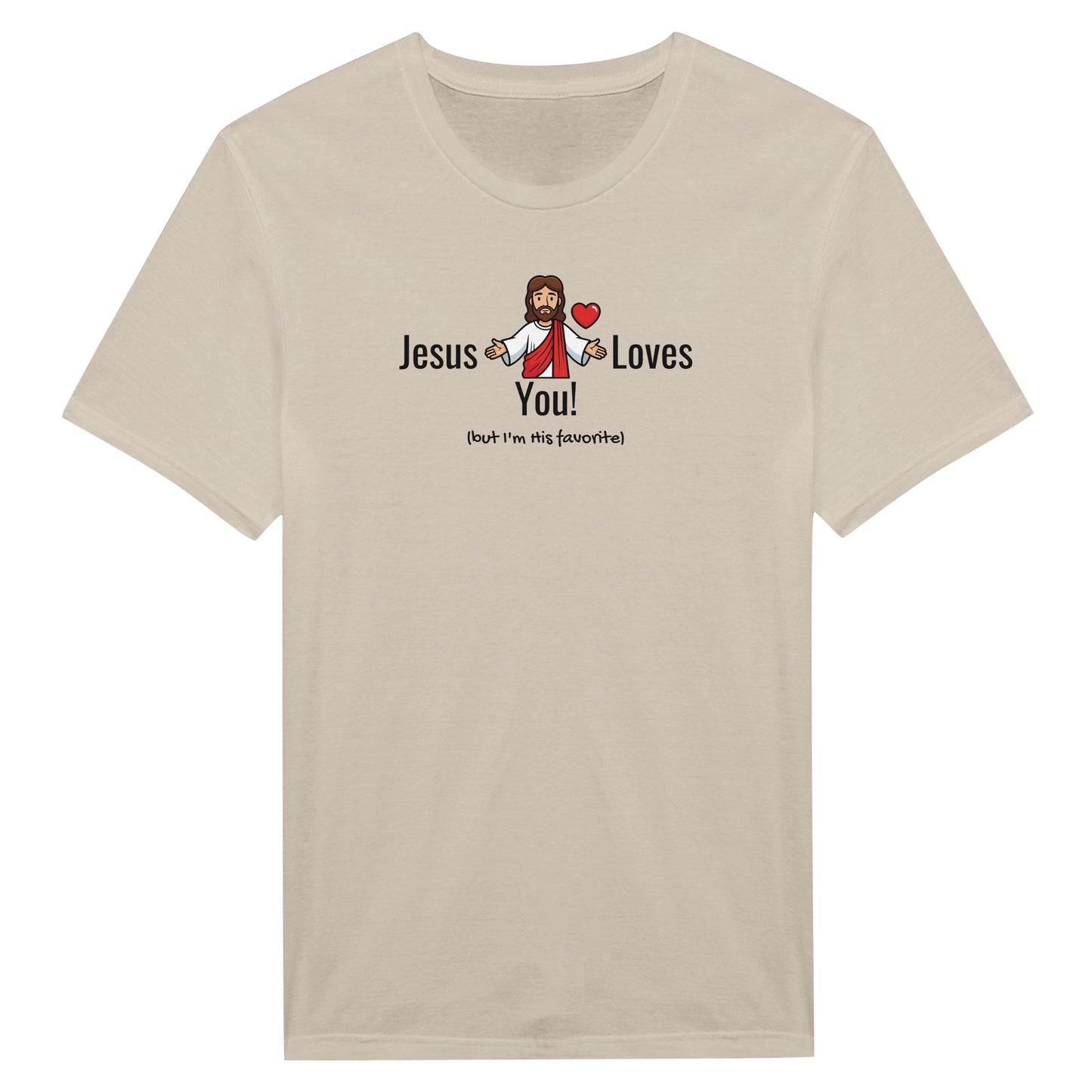 Jesus Loves You (But I’m His Favorite) – Funny Christian Humor T-Shirt