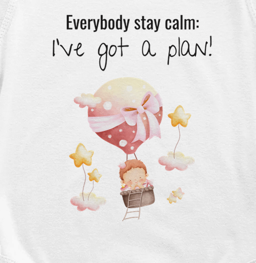 "Everybody Stay Calm! I’ve Got a Plan” Baby Bodysuit – Cute flying Baby Design